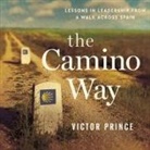 Victor Prince, Rudy Sanda - The Camino Way: Lessons in Leadership from a Walk Across Spain (Audio book)