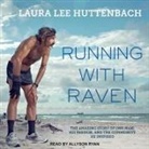 Laura Lee Huttenbach, Allyson Ryan - Running with Raven Lib/E: The Amazing Story of One Man, His Passion, and the Community He Inspired (Audio book)