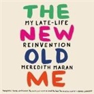 Meredith Maran, Christina Delaine - The New Old Me: My Late-Life Reinvention (Audio book)