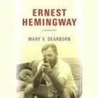 Mary V. Dearborn, Tanya Eby - Ernest Hemingway Lib/E: A Biography (Audio book)