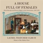 Laurel Ulrich, Laurel Thatcher Ulrich, Susan Ericksen - A House Full of Females: Plural Marriage and Women's Rights in Early Mormonism, 1835-1870 (Audio book)