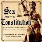 Geoffrey R. Stone, William Dufris - Sex and the Constitution: Sex, Religion, and Law from America's Origins to the Twenty-First Century (Audio book)