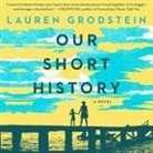 Lauren Grodstein, Karen White - Our Short History (Hörbuch)