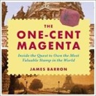 James Barron, Jonathan Yen - The One-Cent Magenta Lib/E: Inside the Quest to Own the Most Valuable Stamp in the World (Audiolibro)