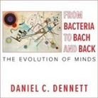 Daniel Dennett, Daniel C. Dennett, Tom Perkins - From Bacteria to Bach and Back: The Evolution of Minds (Audiolibro)