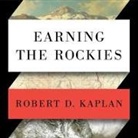 Robert D. Kaplan, William Dufris - Earning the Rockies: How Geography Shapes America's Role in the World (Audio book)