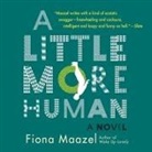 Fiona Maazel, Eric Michael Summerer - A Little More Human Lib/E (Audio book)
