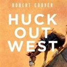 Robert Coover, Eric Michael Summerer - Huck Out West (Audio book)