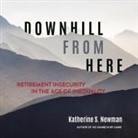 Katherine S. Newman, Karen White - Downhill from Here Lib/E: Retirement Insecurity in the Age of Inequality (Audio book)