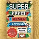 Michael Booth, Ralph Lister - Super Sushi Ramen Express Lib/E: One Family's Journey Through the Belly of Japan (Audio book)