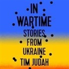 Tim Judah, Napoleon Ryan - In Wartime: Stories from Ukraine (Audio book)