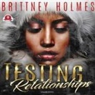 Brittney Holmes, Ashley Bryant - Testing Relationships Lib/E (Audio book)