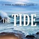 Hugh Aldersey-Williams, Derek Perkins - The Tide Lib/E: The Science and Stories Behind the Greatest Force on Earth (Audio book)