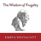 Emrys Westacott, Michael Healey, Michael Healy - The Wisdom of Frugality: Why Less Is More - More or Less (Audio book)