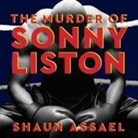 Shaun Assael, R. C. Bray - The Murder of Sonny Liston: Las Vegas, Heroin, and Heavyweights (Audio book)