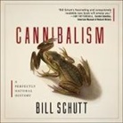 Bill Schutt, Tom Perkins - Cannibalism Lib/E: A Perfectly Natural History (Audiolibro)