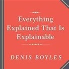 Denis Boyles, Corrie James - Everything Explained That Is Explainable! Lib/E: The Creation of the Encyclopedia Britannica's Celebrated Eleventh Edition 1910-1911 (Audio book)