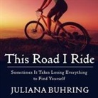 Juliana Buhring, Henrietta Meire - This Road I Ride: Sometimes It Takes Losing Everything to Find Yourself (Audio book)