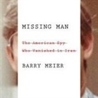 Barry Meier, Ray Porter - Missing Man: The American Spy Who Vanished in Iran (Audio book)