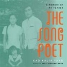 Kao Kalia Yang, Kao Yang, Kao Kalia Yang - The Song Poet: A Memoir of My Father (Audio book)