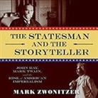 Mark Zwonitzer, Joe Barrett - The Statesman and the Storyteller: John Hay, Mark Twain, and the Rise of American Imperialism (Hörbuch)