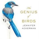 Jennifer Ackerman, Margaret Strom - The Genius of Birds Lib/E (Audio book)