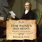 Edward G. Gray, Tom Perkins - Tom Paine's Iron Bridge: Building a United States (Audiolibro)