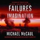 Michael McCaul, Jonathan Yen - Failures of Imagination Lib/E: The Deadliest Threats to Our Homeland--And How to Thwart Them (Audio book)