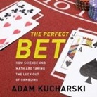 Adam Kucharski, Jonathan Yen - The Perfect Bet: How Science and Math Are Taking the Luck Out of Gambling (Audiolibro)