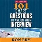 Ron Fry, Patrick Girard Lawlor - 101 Smart Questions to Ask on Your Interview, Completely Updated 4th Edition (Audio book)