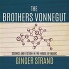 Ginger Strand, Sean Runnette - The Brothers Vonnegut: Science and Fiction of the House of Magic (Audio book)