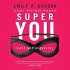 Emily V. Gordon, Emily Gordon, Emily V. Gordon - Super You Lib/E: Release Your Inner Superhero (Audio book)