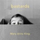 Mary Anna King, Christina Delaine - Bastards Lib/E: A Memoir (Audio book)