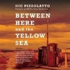 Nic Pizzolatto, Kirby Heyborne - Between Here and the Yellow Sea Lib/E: Stories (Livre audio)