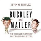 Kevin M. Schultz, Peter Berkrot - Buckley and Mailer Lib/E: The Difficult Friendship That Shaped the Sixties (Audio book)