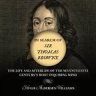 Hugh Aldersey-Williams, Aldersey-Williams Hugh, Simon Vance - In Search of Sir Thomas Browne: The Life and Afterlife of the Seventeenth Century's Most Inquiring Mind (Audio book)