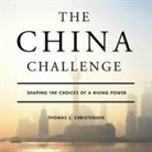 Thomas J. Christensen, Alan Sklar - The China Challenge: Shaping the Choices of a Rising Power (Audio book)