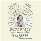 A. Brad Schwartz, Sean Runnette - Broadcast Hysteria Lib/E: Orson Welles's War of the World's and the Art of Fake News (Hörbuch)