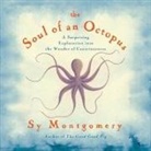 Sy Montgomery, Sy Montgomery - The Soul of an Octopus Lib/E: A Surprising Exploration Into the Wonder of Consciousness (Audio book)