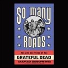 David Browne, Sean Runnette - So Many Roads: The Life and Times of the Grateful Dead (Audio book)