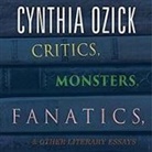 Cynthia Ozick, Donna Postel - Critics, Monsters, Fanatics, and Other Literary Essays Lib/E (Audio book)