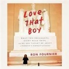 Ron Fournier, Jonathan Yen - Love That Boy: What Two Presidents, Eight Road Trips, and My Son Taught Me about a Parents Expectations (Hörbuch)