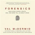 Val McDermid, Sarah Barron - Forensics: What Bugs, Burns, Prints, Dna, and More Tell Us about Crime (Hörbuch)