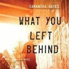 Samantha Hayes, Anna Bentinck - What You Left Behind Lib/E (Audio book)