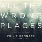 Phillip Connors, Adam Verner - All the Wrong Places: A Life Lost and Found (Audio book)