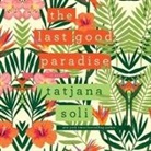 Tatjana Soli, Tavia Gilbert - The Last Good Paradise Lib/E (Audio book)