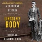 Richard Wightman Fox, Pete Larkin - Lincoln's Body: A Cultural History (Audio book)