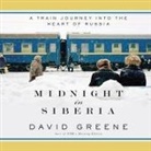 David Greene, David Greene - Midnight in Siberia: A Train Journey Into the Heart of Russia (Audio book)