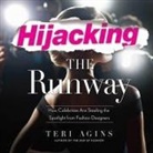Teri Agins, Xe Sands - Hijacking the Runway: How Celebrities Are Stealing the Spotlight from Fashion Designers (Audio book)