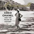 Rhonda Garelick, Tavia Gilbert - Mademoiselle Lib/E: Coco Chanel and the Pulse of History (Audio book)